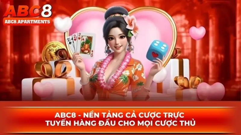 ABC8 - Nền tảng cả cược trực tuyến hàng đầu cho mọi cược thủ