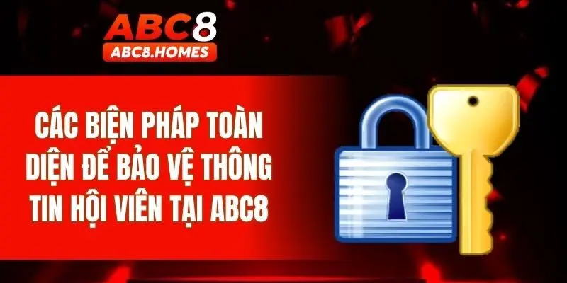 Các biện pháp toàn diện để bảo vệ thông tin hội viên tại ABC8
