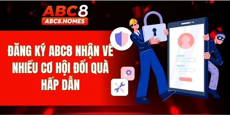 Đăng ký ABC8 nhận về nhiều cơ hội đổi quà hấp dẫn