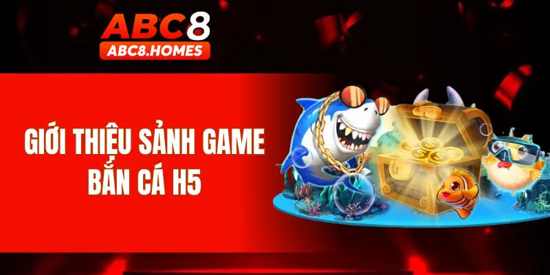 Giới thiệu sảnh game bắn cá H5
