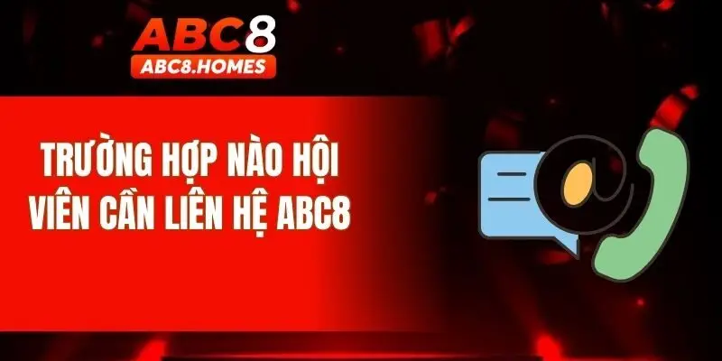 Trường hợp nào hội viên cần liên hệ ABC8