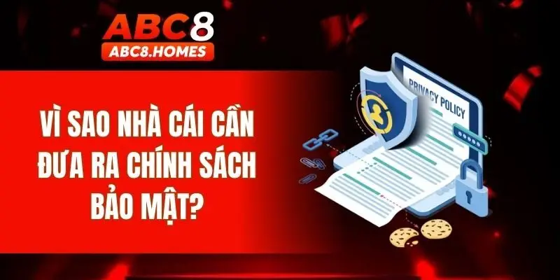 Vì sao nhà cái cần đưa ra chính sách bảo mật?