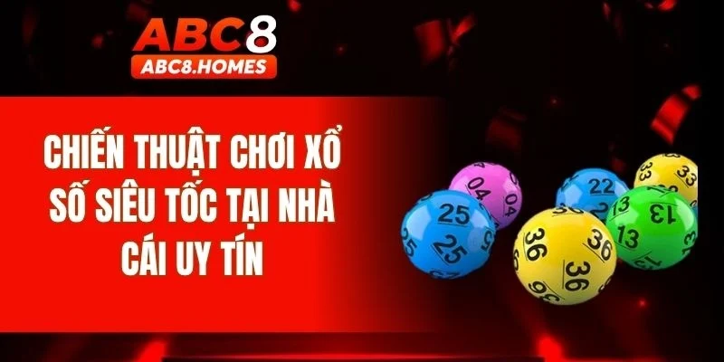 Chiến thuật chơi xổ số siêu tốc tại nhà cái uy tín