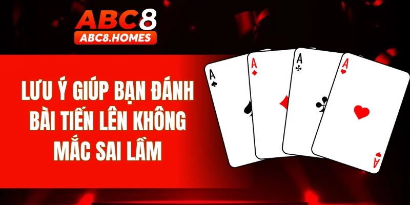 Lưu ý giúp bạn đánh bài Tiến Lên không mắc sai lầm