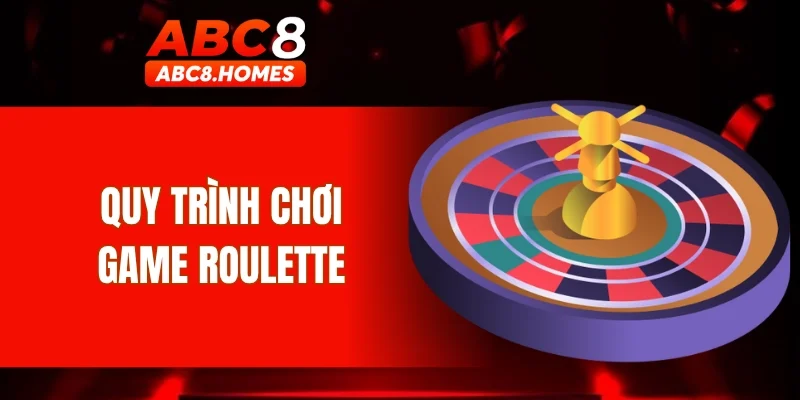 Quy trình chơi game Roulette